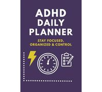 ADHD Daily Planner 72 Days - Stay Focused, Organized & in Control