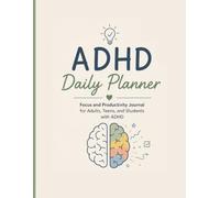 ADHD Daily Planner: Focus and Productivity Journal for Adults, Teens, and Students with ADHD: Daily ADHD Organizer to Manage Priorities, Focus Blocks, ... Goals, Mood Tracking, and Time Management