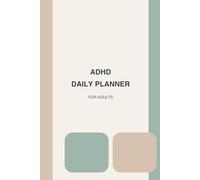 ADHD Daily Planner for Adults: A Simple, Undated Productivity Journal to Reduce Overwhelm, Improve Focus, and Build Better Daily Habits