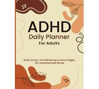 ADHD Daily Planner for Adults: Brain Dump, Time Blocking & Focus Pages for Overwhelmed Minds