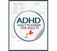 ADHD Daily Planner for Adults: Includes Monthly Goal Setting, Weekly Planning & Reviews, Daily Focus Pages, Mood & Medication Tracker, and Brain Dump Space.