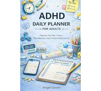 ADHD DAILY PLANNER FOR ADULTS: Organize Your Day • Focus • Time Blocking • Habit Tracker & Mood Journal