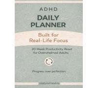 ADHD Daily Planner for Adults Simple System for Focused Days - 20-Week Productivity Reset for Neurodivergent Minds