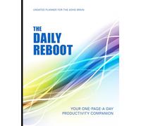 ADHD Daily Planner for Adults: The Daily Reboot - Your One-Page-a-Day Undated Productivity & Focus Journal - Crush It