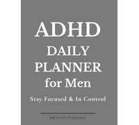ADHD Daily Planner for Men: Stay Focused, Build Better Habits and Take Control of Your Day (Intentional Productivity Planners)