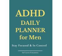 ADHD Daily Planner for Men: Stay Focused, Build Better Habits and Take Control of Your Day (Intentional Productivity Planners)