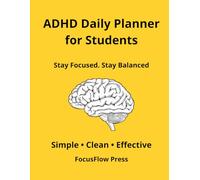 ADHD Daily Planner for Students: Focus & Time Management System to Stay Organized: Daily Planning, Study Organization & Habit Tracking for Students with ADHD