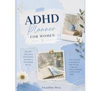 ADHD Daily Planner for Women: Plan Your Day, Focus Your Mind & Build Better Habits Without Overwhelm