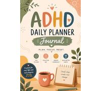 ADHD Daily Planner Journal: Practical Organization System for Focused Days and Calmer Routines
