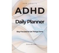 ADHD Daily Planner: Simple System to Stay Focused, Reduce Overwhelm and Get Things Done