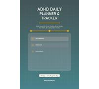 ADHD Daily Planner & Tracker: Daily Journal for Focus, Priorities, Brain Dumps, Time Blocks and Building Better Habits - 84 Days, One Page Per Day