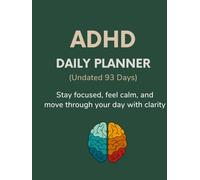 ADHD Daily Planner - Undated 31-Day Focus Journal, Brain Dump Organizer & Self-Care Tracker for Adults & Teens: Stay focused, feel calm, and move through your day with clarity