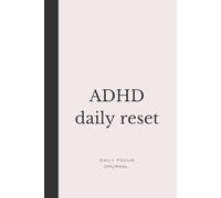 ADHD daily reset: Simple Focus Journal - build clarity, reduce distractions and get things done