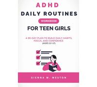 ADHD Daily Routines Workbook For Teen Girls: A 90-Day Plan to Build Daily Habits, Focus, and Confidence