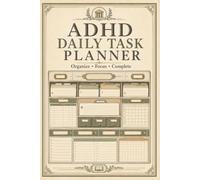 ADHD Daily Task Planner: Focus and Productivity Workbook for Adults, Organize Priorities, Deadlines, Appointments and Daily Activities