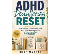 ADHD Decluttering RESET: How to Get Organized and Stay That Way Without Overwhelm