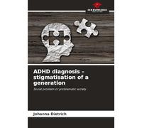 ADHD diagnosis - stigmatisation of a generation: Social problem or problematic society