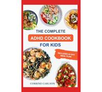 ADHD DIET COOKBOOK FOR KIDS: Wholesome Kid-Friendly Recipes For Reducing Hyperactivity, Boosting Focus, and Calming Behavior