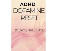 ADHD Dopamine Reset: 30 Day Focus & Discipline Challenge to Reduce Overstimulation and Take Back Control