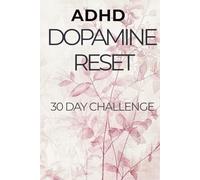 ADHD Dopamine Reset: 30 Day Focus & Discipline Challenge to Reduce Overstimulation and Take Back Control