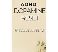 ADHD Dopamine Reset: 30 Day Focus & Discipline Challenge to Reduce Overstimulation and Take Back Control