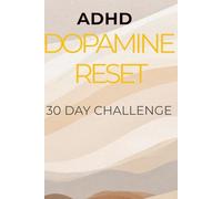 ADHD Dopamine Reset: 30 Day Focus & Discipline Challenge to Reduce Overstimulation and Take Back Control