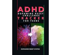 ADHD Dopamine Reset Challenge Tracker For Teens: A 10-Week Habit & Focus Journal to Reduce Distractions, Build Better Routines, Track Dopamine Triggers & Improve Self-Control for Teens with ADHD