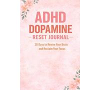 ADHD Dopamine Reset Journal: 30 Days to Rewire Your Brain and Reclaim Your Focus