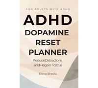 ADHD Dopamine Reset Planner: Reduce Distractions, Break Bad Habits and Regain Control of Your Focus