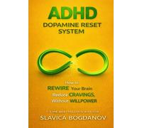 ADHD Dopamine Reset System: How to Rewire Your Brain and Reduce Cravings Without Willpower (ADHD Performance & Dopamine Reset Series)