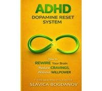 ADHD Dopamine Reset System: How to Rewire Your Brain and Reduce Cravings Without Willpower (ADHD Performance & Dopamine Reset Series)