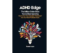 ADHD Edge: The Million-Dollar Brain You've Been Ignoring - How to Turn Your Greatest "Weakness" Into Your Most Profitable Asset (ADHD Advantage Series: 5 Books for Adult Success & Focus Mastery)