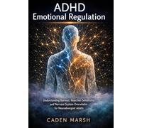 ADHD Emotional Regulation: Understanding Burnout, Rejection Sensitivity, and Nervous System Overwhelm for Neurodivergent Adults