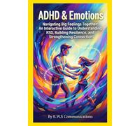 ADHD & Emotions: A Parent-Teen Workbook: Navigating Big Feelings Together: An Interactive Guide to Understanding RSD, Building Resilience, and ... (Coping with ADHD for teens and young adults)