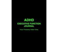 ADHD Executive Function Journal: Daily Planner to Improve Focus, Productivity, Organization and Build Better Habits for Adults with ADHD