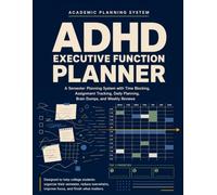 ADHD Executive Function Planner for College Students: A Semester Planning System with Time Blocking, Assignment Tracking, Daily Planning, Brain Dumps, and Weekly Reviews