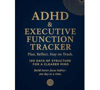 ADHD & Executive Function Tracker: Daily Organizer for Focus, Planning, and Self-Regulation - With Reflections, Time Blocking & Habit Checklist