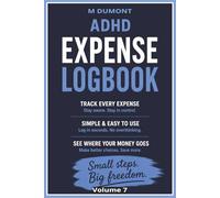 ADHD EXPENSE LOGBOOK: ADHD-Friendly Spending Tracker for Adults, Expense Journal, Money Management Workbook, Budget Organizer & Financial Habit Planner (ADHD finance management)