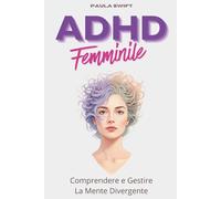 ADHD Femminile: Comprendere e Gestire la Mente Divergente