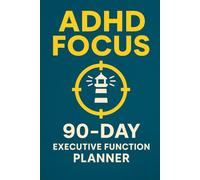 ADHD FOCUS - 90-Day Executive Function Planner: Micro-task Daily System, Impulse Control Tools & Clinician-Ready Progress Pages - Designed for Adults & Teens with ADHD
