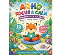 ADHD Focus and Calm Coloring Book for Kids: Mindfulness Activities to Build Confidence: 50 Engaging Mindful Moments and Creative Patterns, 102 Pages ... Activity Book for Focus and Relaxation