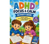 ADHD Focus & Calm Activity Book: 100+ Pages of Mazes, Dot-to-Dots, Word Searches & Calming Brain Breaks for Kids Ages 6-10