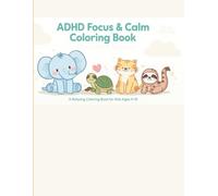 ADHD Focus & Calm Coloring Book: A Relaxing Coloring Book for Kids Ages 4-10