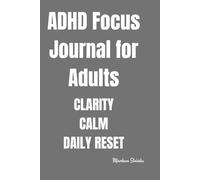 ADHD Focus Journal for Adults CLARITY CALM DAILY RESET: Simple Daily Planner for Organization and Habit Building