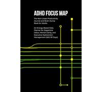 ADHD Focus Map: The Non-Linear Productivity Journal and Brain Dump Book for Adults. An Energy-Based Daily Planner for Dopamine Detox, Mental Clarity, and Executive Dysfunction Management.