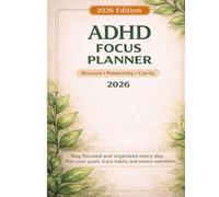 ADHD Focus Planner 2026: Simple Daily Organizer for Adults with Time Blocking, Brain Dump and Habit Tracker