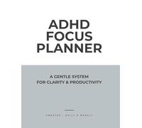 ADHD Focus Planner: A Gentle System for Clarity and Daily Progress