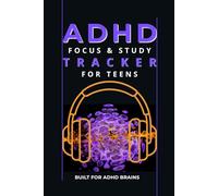 ADHD Focus & Study Tracker For Teens: Improve Concentration, Plan Study Sessions, Stay Organized and Beat Procrastination