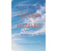 ADHD FOCUS SUDOKU PUZZLES: Train Your Attention, Improve Focus & Reduce Mental Distractions with Structured Puzzles | 6x9 inches, 110 pages | 50 + ... Included (The Calm Mind Sudoku Series)