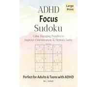 ADHD Focus Sudoku: Sudoku Puzzles for ADHD | Help Calm the Mind, Relax, and Focus | 6x9 Inches | 50+ Puzzles | Solutions Included